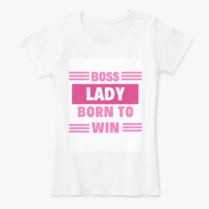 BOSS LADY BORN TO WIN