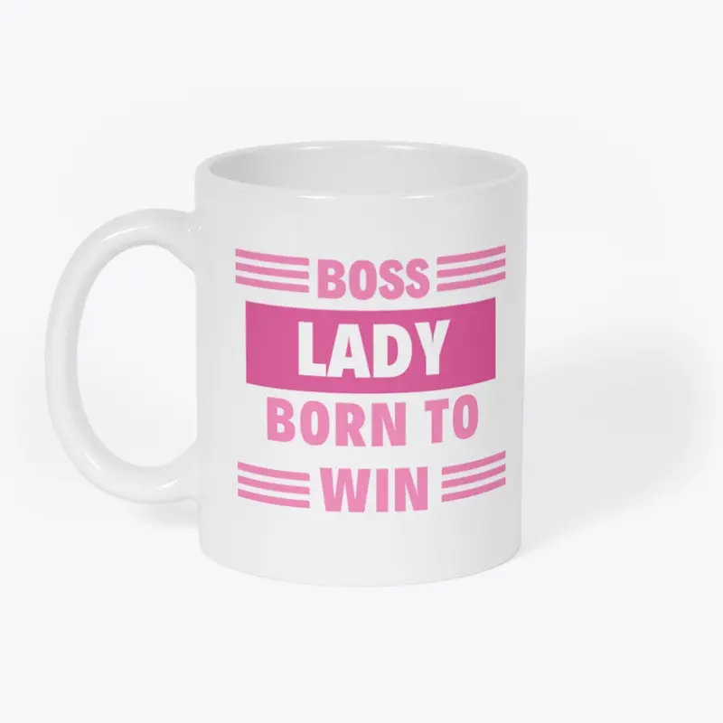 BOSS LADY BORN TO WIN