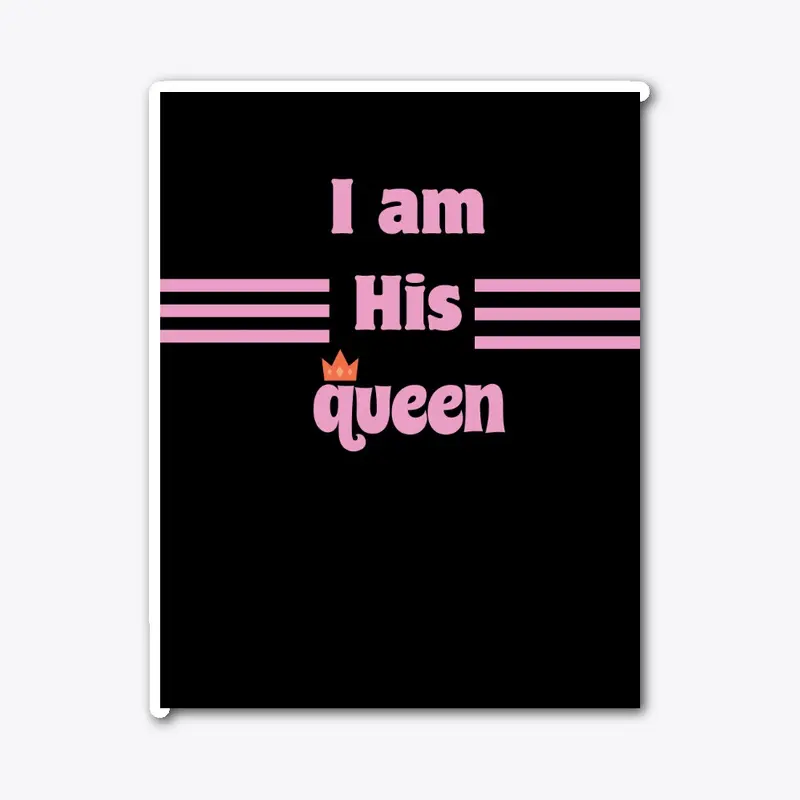 I am his queen