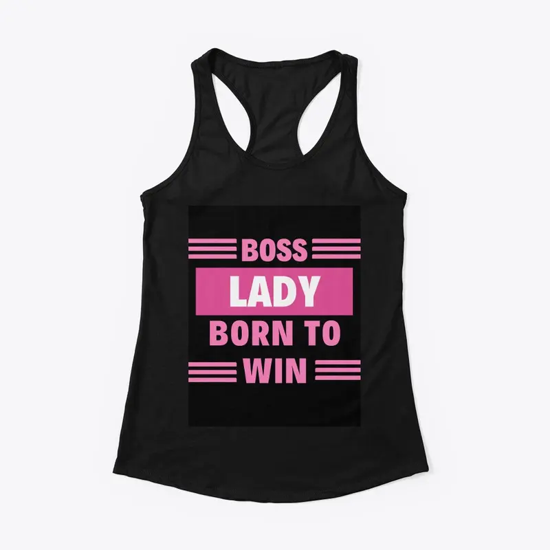 BOSS LADY BORN TO WIN